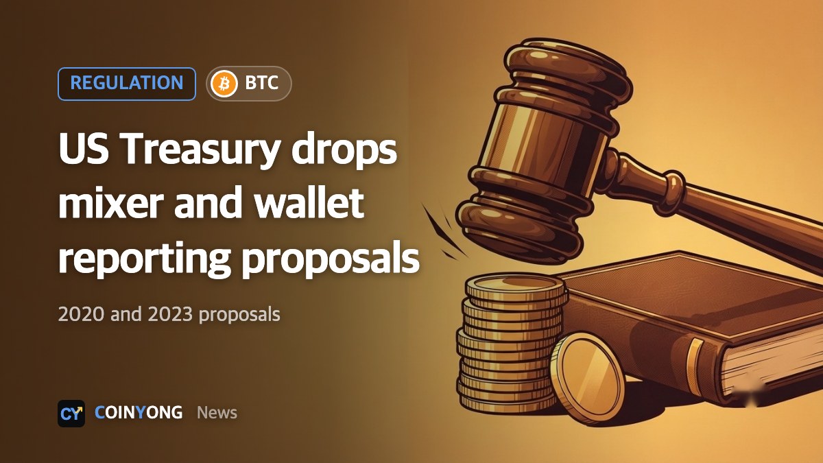 US Treasury withdraws crypto mixer and self-hosted wallet reporting proposals