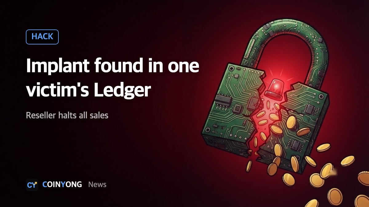 Ledger confirms unauthorized implant in one victim's device; reseller CryptoBilis halts sales