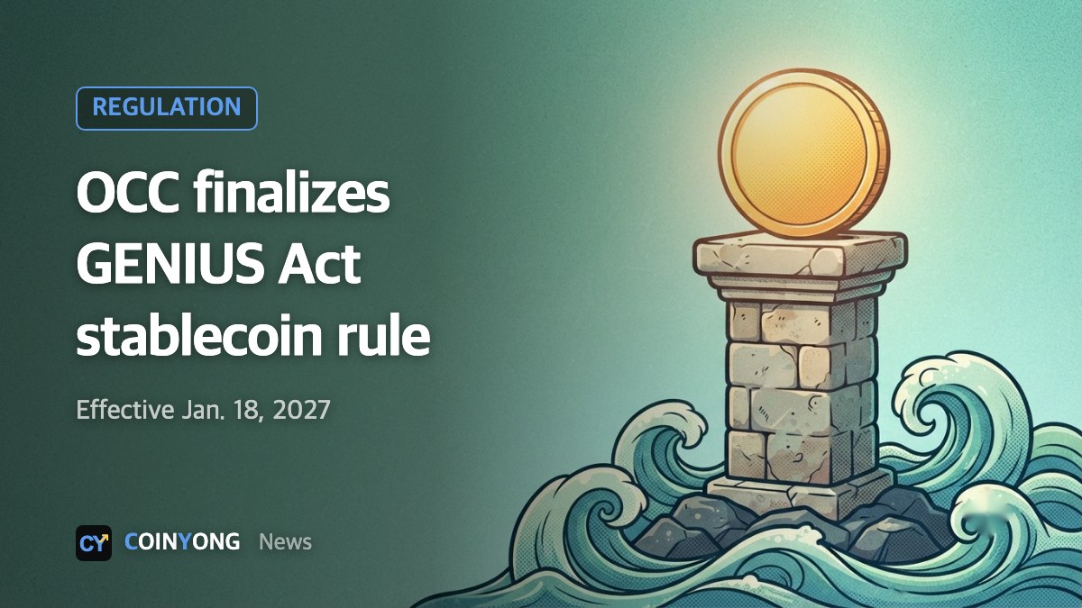 OCC finalizes GENIUS Act stablecoin rule, drops presumption on third-party yield