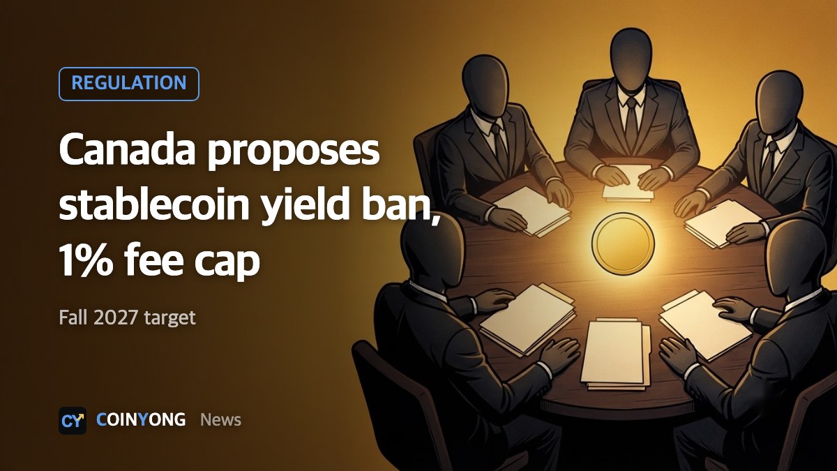 Canada proposes stablecoin rules banning yield and capping redemption fees at 1%