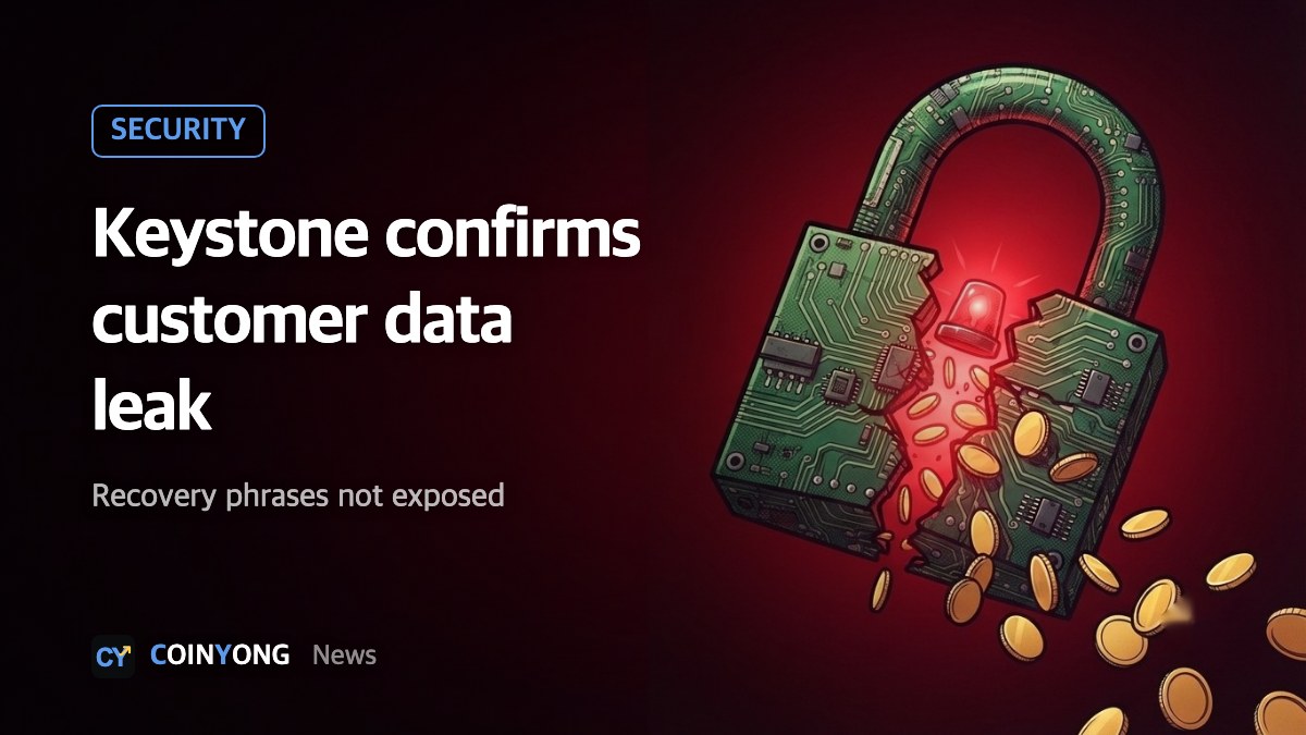 Keystone confirms leak of customer names and shipping addresses; recovery phrases not exposed