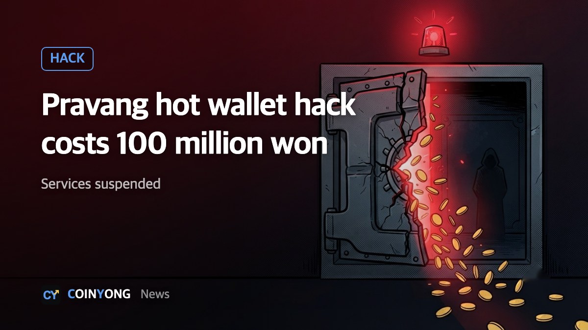 Korean crypto exchange Pravang halts services after 100 million won hot wallet hack