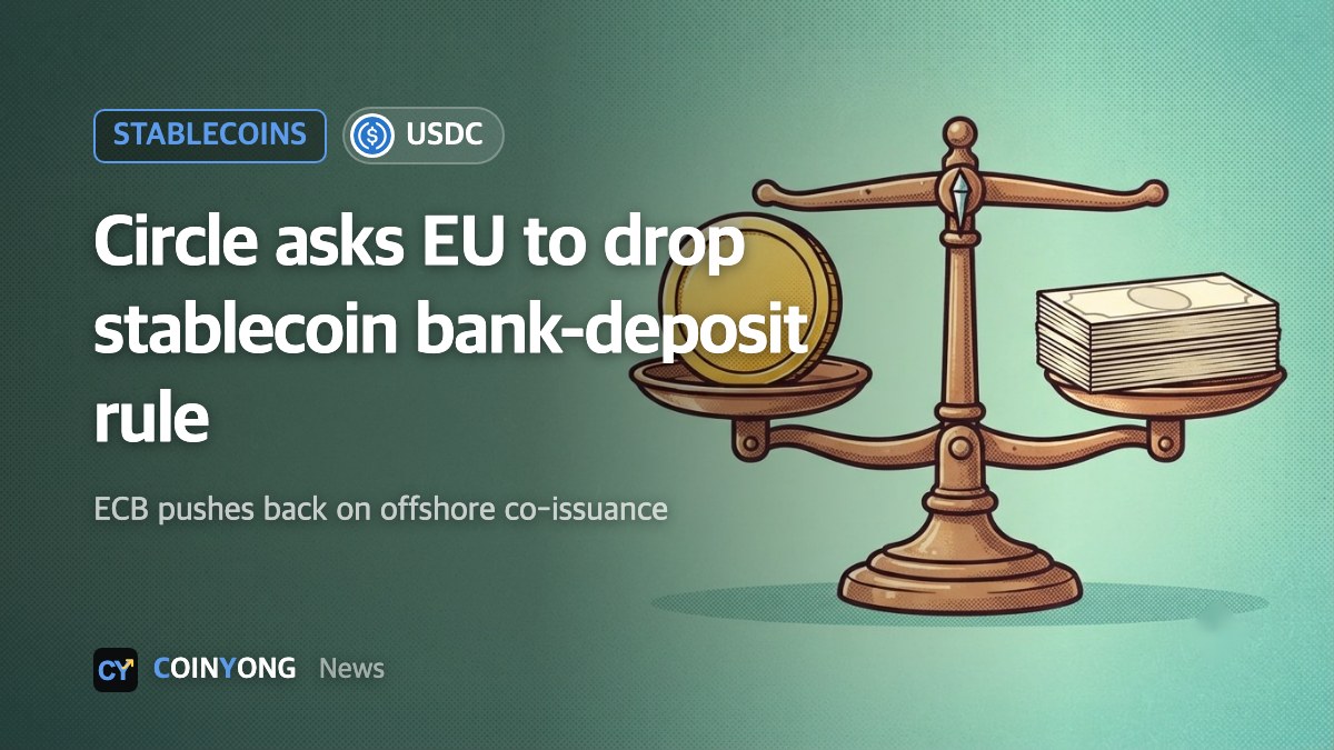 Circle urges EU to scrap MiCA bank-deposit rule for stablecoin reserves