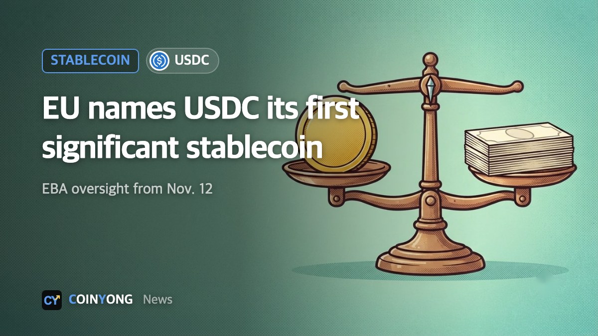 EU names USDC its first significant stablecoin, putting it under EBA oversight from Nov. 12